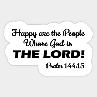 Happy Are the People Whose God is the LORD Psalm 144:15 Sticker
